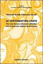 Le ventiquattro carte. Per una buona relazione affettiva con le persone colpite da demenza