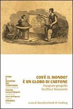 Che cos'è il mondo? È un globo di cartone. Insegnare geografia fra Otto e Novecento