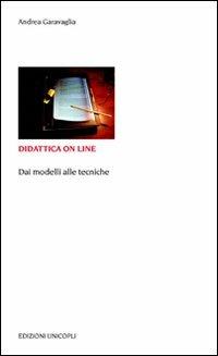 Didattica on line. Dai modelli alle tecniche - Andrea Garavaglia - copertina