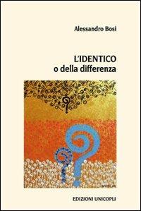 L'identico o della differenza - Alessandro Bosi - copertina