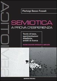 Semiotica a prova d'esperienza. Teorie di base, sperimentazioni didattiche, ambiti di ricerca - Pierluigi Basso Fossali - 4