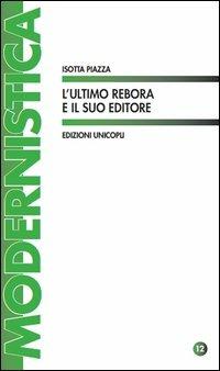 L'ultimo Rebora e il suo editore - Isotta Piazza - copertina