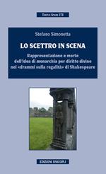 Lo scettro in scena. Rappresentazione e morte dell'idea di sovranità per diritto divino nei «drammi sulla regalità» di Shakespeare