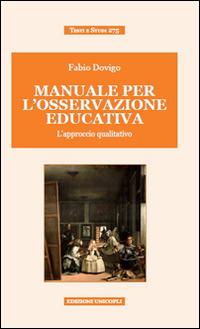 Manuale per l'osservazione educativa. L'approccio qualitativo - Fabio Dovigo - copertina