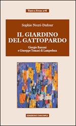 Il giardino del Gattopardo. Giorgio Bassani a Giuseppe Tomasi di Lampedusa