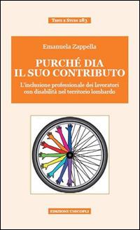 Purché dia il suo contributo. L'inclusione professionale dei lavoratori con disabilità nel territorio lombardo - Emanuela Zappella - copertina