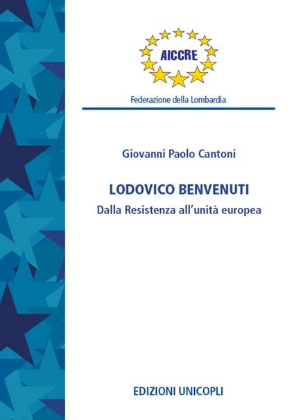 Ludovico Benvenuti. Dalla Resistenza all'unità europea - Giovanni P. Cantoni - copertina