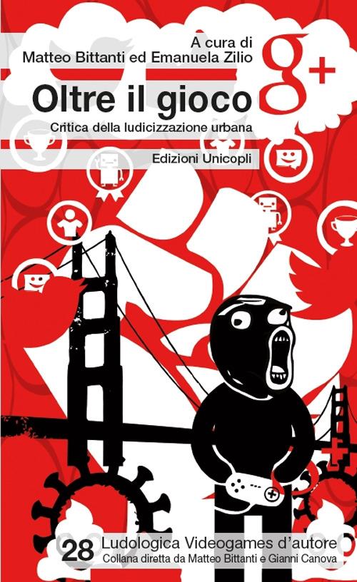 Oltre il gioco. Critica della ludicizzazione urbana - copertina