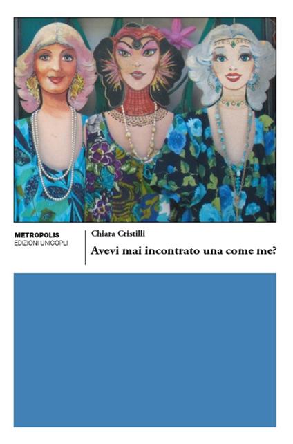 Avevi mai incontrato una come me? - Chiara Cristilli - copertina