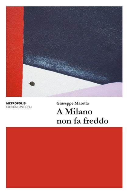 A Milano non fa freddo - Giuseppe Marotta - copertina