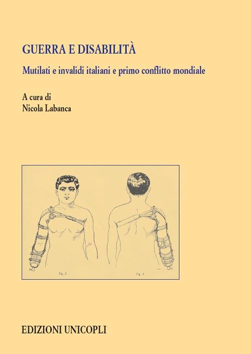 Guerra e disabilità. Mutilati e invalidi italiani e primo conflitto mondiale - copertina