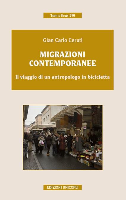 Migrazioni contemporanee. Il viaggio di un antropologo in bicicletta - Gian Carlo Ceruti - copertina