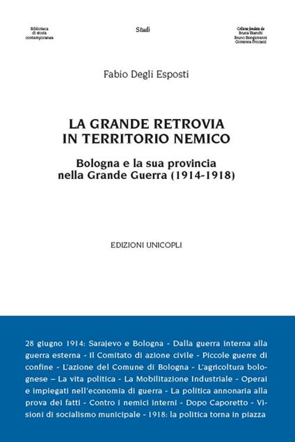 La grande retrovia in territorio nemico. Bologna e la sua provincia nella Grande Guerra (1914-1918) - Fabio Degli Esposti - copertina