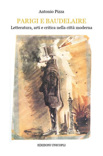 Parigi e Baudelaire. Letteratura, arti e critica nella città moderna - Antonio Pizza - copertina