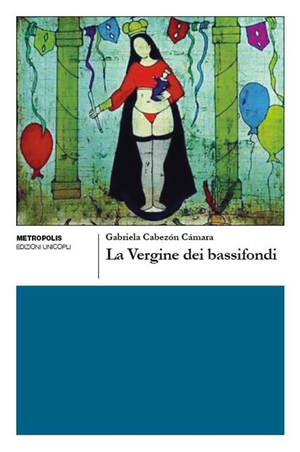 La Vergine dei bassifondi - Gabriela Cabezón Cámara - copertina