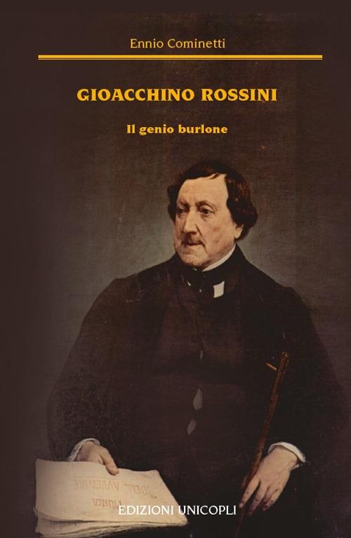 Gioacchino Rossini. Il genio burlone - Ennio Cominetti - copertina