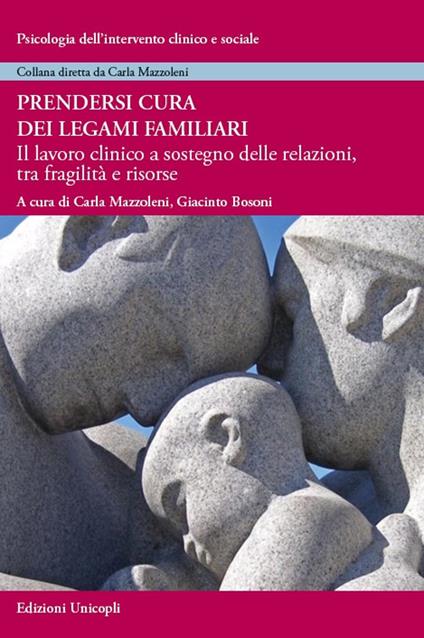 Prendersi cura dei legami familiari. Il lavoro clinico a sostegno delle relazioni, tra fragilità e risorse - copertina