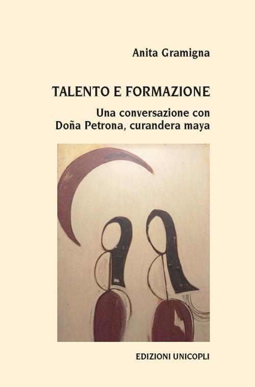 Talento e formazione. Una conversazione con Doña Petrona, curandera maya - Anita Gramigna - copertina