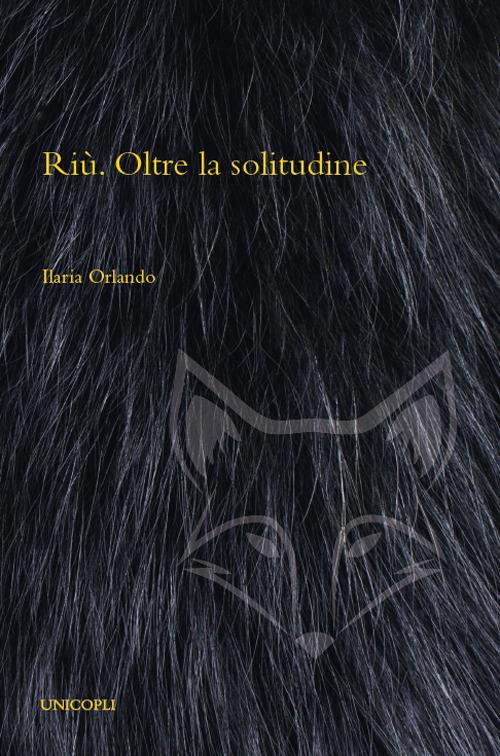 Riù. Oltre la solitudine - Ilaria Orlando - copertina