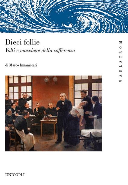 Dieci follie. Volti e maschere della sofferenza - Marco Innamorati - copertina