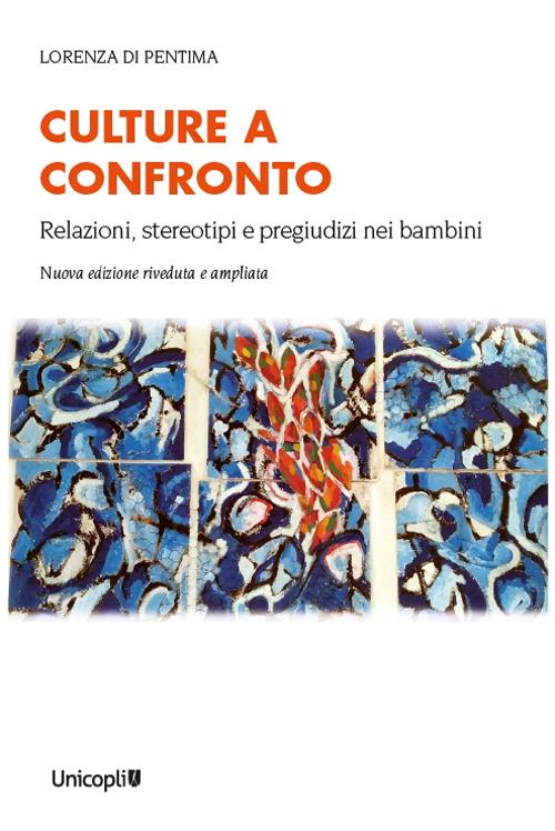 Culture a confronto. Relazioni, stereotipi e pregiudizi nei bambini - Lorenza Di Pentima - copertina