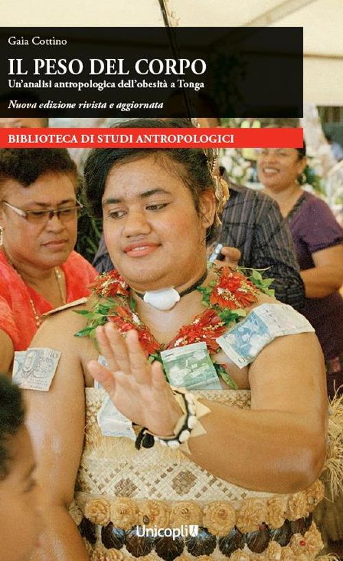 Il peso del corpo. Un'analisi antropologica dell'obesità a Tonga - Gaia Cottino - copertina