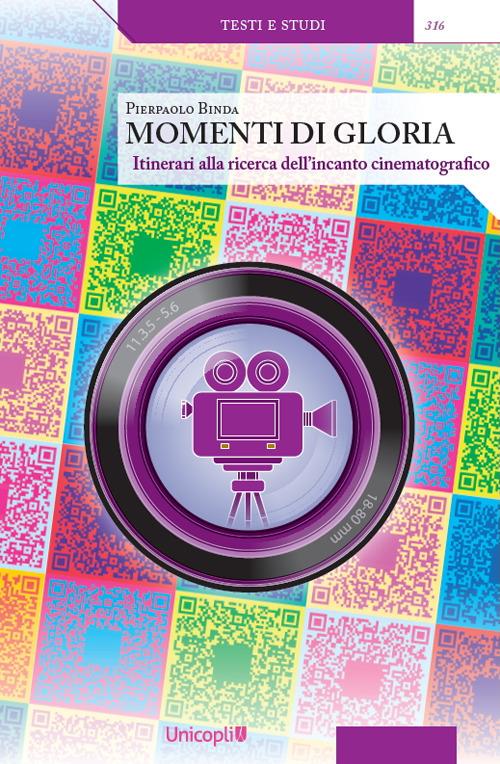 Momenti di gloria. Itinerari alla ricerca dell'incanto cinematografico. Con QR Code - Pierpaolo Binda - copertina