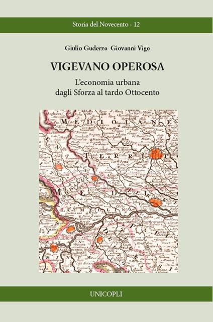 Vigevano operosa. L'economia urbana dagli Sforza al tardo Ottocento - Giulio Guderzo,Giovanni Vigo - copertina