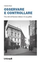 OSSERVARE E CONTROLLARE. Una città nel fascismo italiano e la sua polizia