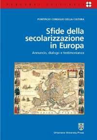 Sfide della secolarizzazione in Europa. Annuncio, dialogo e testimonianza - copertina