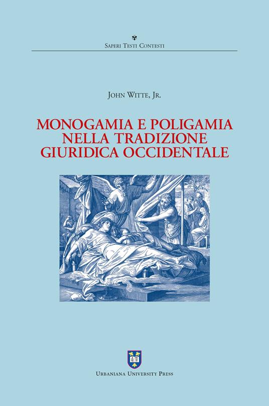 Monogamia e poligamia nella tradizione giuridica occidentale - John jr. Witte - copertina