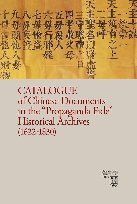 Catalogue of chinese documents in the «Propaganda Fide» historical archives (1622-1830). Ediz. illustrata - copertina