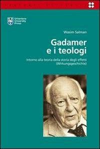 Gadamer e i teologi. Intorno alla teoria della storia degli effetti (Wirkungsgeschichte) - Wasim Salman - copertina