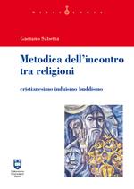 Metodica dell'incontro tra religioni. Cristianesimo induismo buddismo