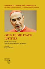 Opus Humilitatis Iustitia. Studi in memoria del Cardinale Velasio De Paolis. Vol. 2