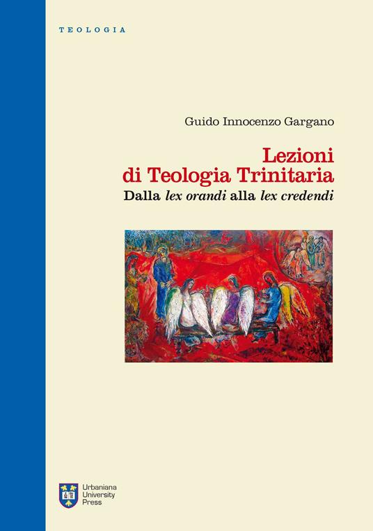Lezioni di teologia trinitaria. Vol. 1: Dalla Lex orandi alla Lex credendi - Guido Innocenzo Gargano - copertina