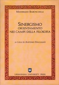 Sinergismo. Orientamento nei campi della filosofia - Manfredo Baronchelli - copertina