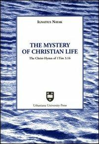 The mystery of christian life. The Christ-hymn of 1 Tim 3,16 - Ignatius Nayak - copertina