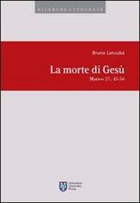 La Morte di Gesù. Matteo 27, 45-56 - Bruno Lancuba - copertina