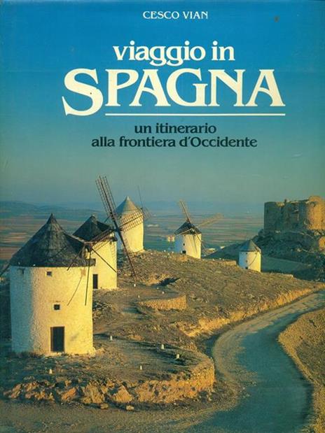 Viaggio in Spagna. Un itinerario alla frontiera d'occidente - Cesco Vian - 3