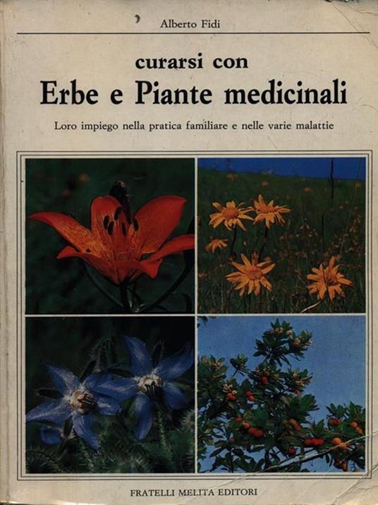 Erbe e piante medicinali. Loro impiego nella pratica familiare e nelle varie malattie - Alberto Fidi - 2