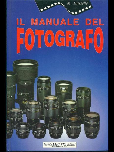 Il manuale del fotografo - Michael Busselle - 2