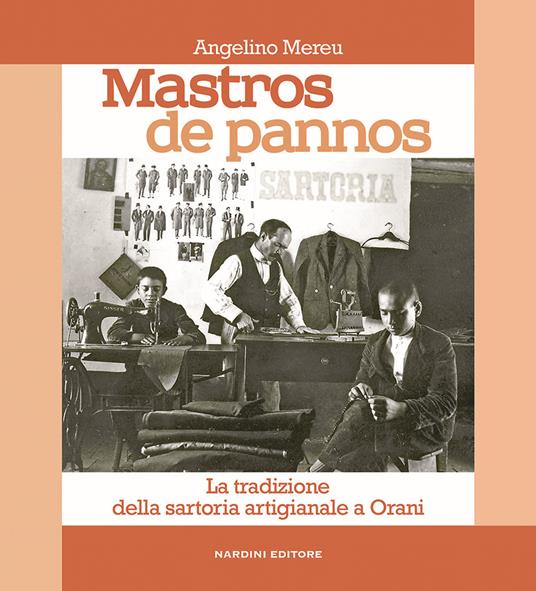 Mastros de pannos. La tradizione della sartoria artigianale a Orani - Angelino Mereu - copertina