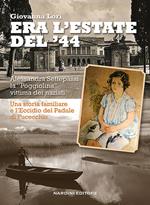 Era l'estate del '44. Alessandra Settepassi la «Poggiolina» vittima dei nazisti. Una storia familiare e l'Eccidio di Padule di Fucecchio