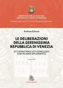 Image of Le deliberazioni della Serenissima Repubblica di Venezia. Atti istruttori e atti conclusivi con atlante diplomatico