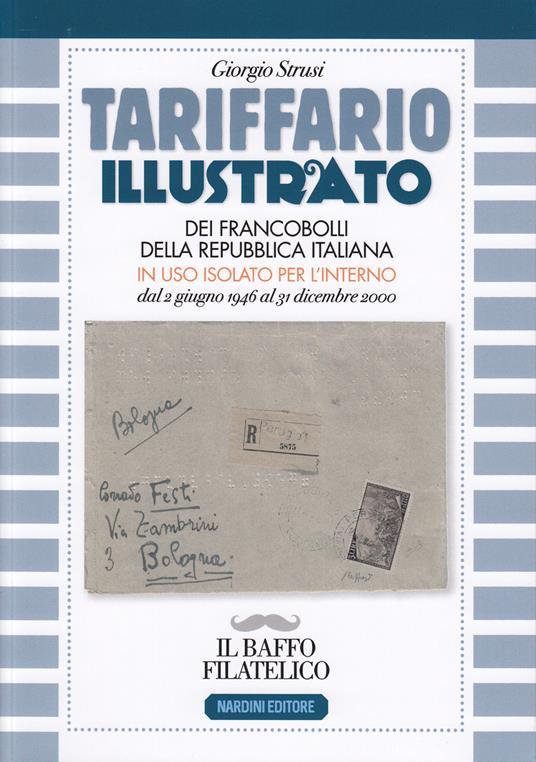 Tariffario illustrato dei francobolli della Repubblica Italiana in uso isolato per l'interno dal 2 giugno 1946 al 31 dicembre 2000 - Giorgio Strusi - copertina