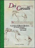 Dei cavalli. La pratica di Maestro Bonifacio dei morbi naturali e accidentali dei cavalli