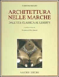 Architettura nelle Marche. Dall'età classica al liberty - Fabio Mariano - copertina