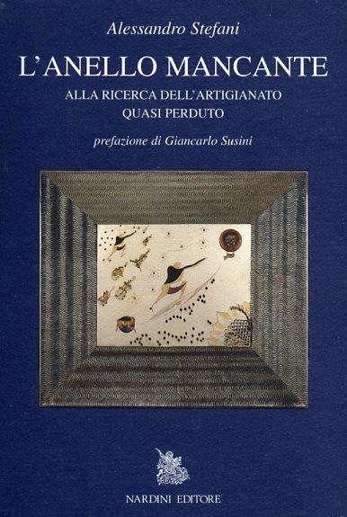 L' anello mancante. Alla ricerca dell'artigianato perduto - Alessandro Stefani - copertina