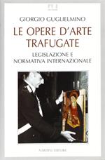 Le opere d'arte trafugate. Legislazione e normativa internazionale